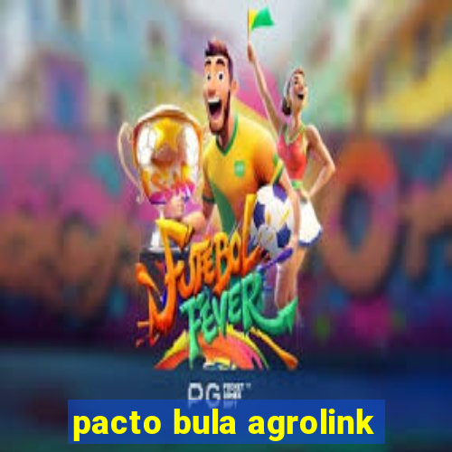 pacto bula agrolink