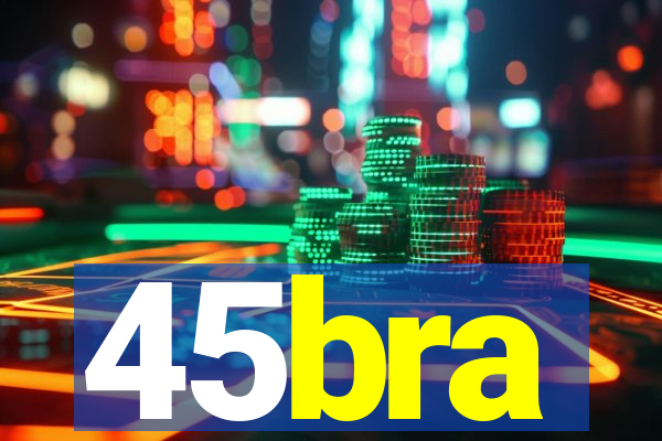 45bra