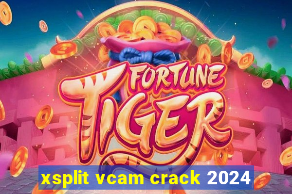 xsplit vcam crack 2024