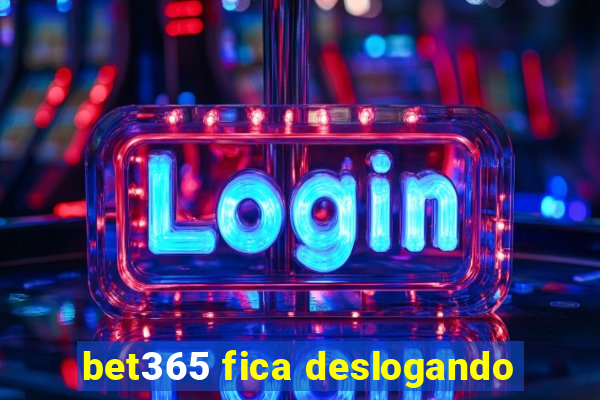 bet365 fica deslogando