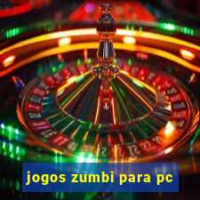 jogos zumbi para pc