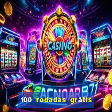 100 rodadas grátis no cadastro