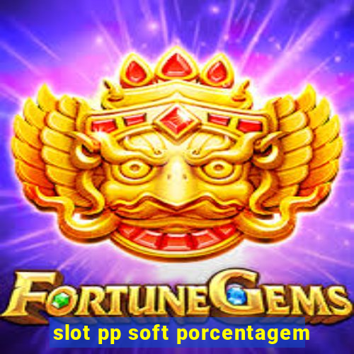 slot pp soft porcentagem