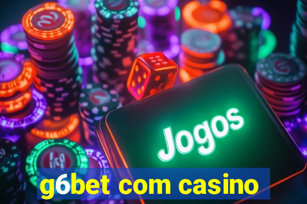 g6bet com casino