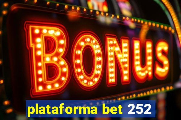 plataforma bet 252