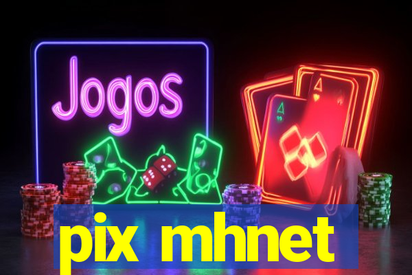 pix mhnet