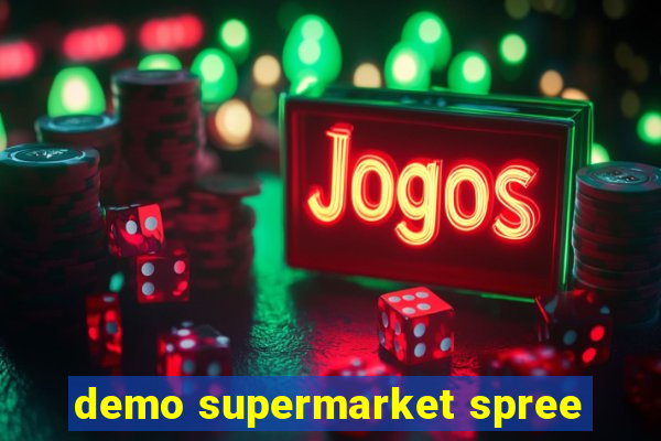 demo supermarket spree