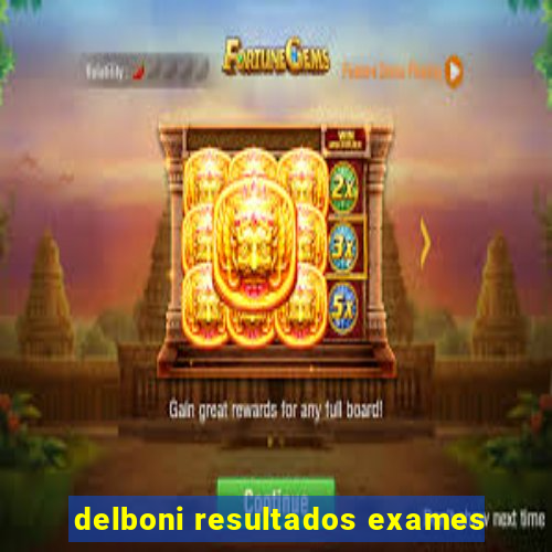 delboni resultados exames