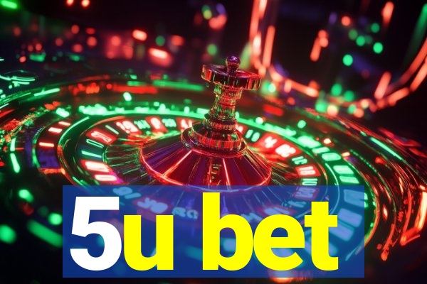 5u bet