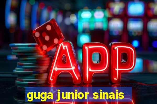 guga junior sinais