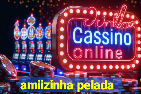 amiizinha pelada