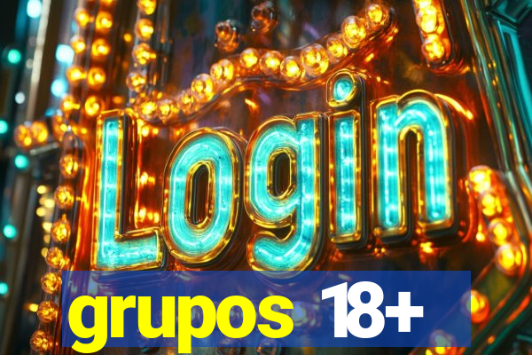 grupos 18+