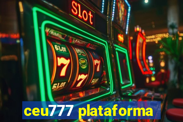 ceu777 plataforma