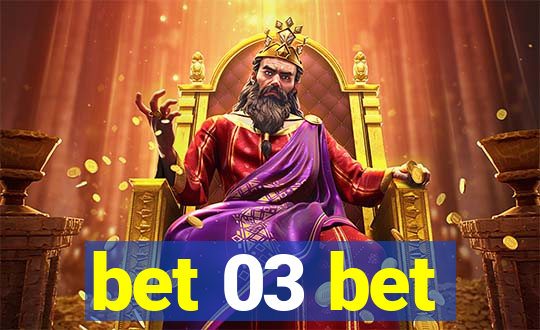 bet 03 bet
