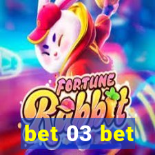 bet 03 bet