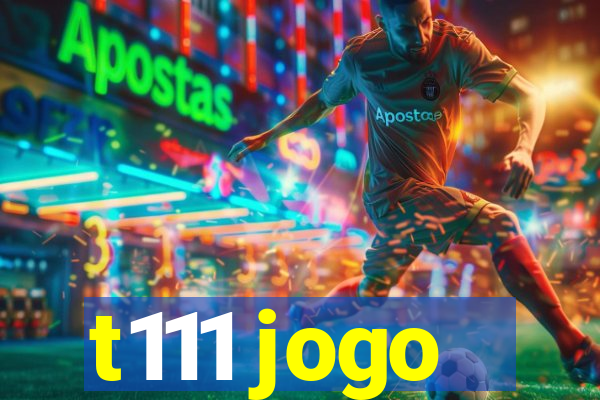 t111 jogo