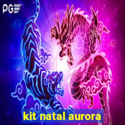 kit natal aurora
