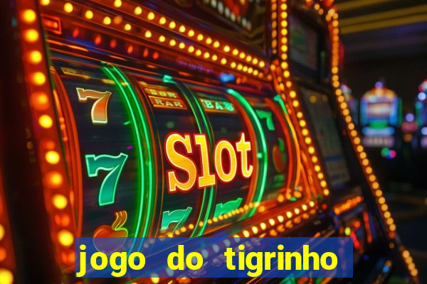 jogo do tigrinho plataforma chinesa
