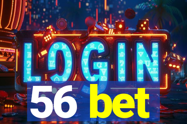 56 bet