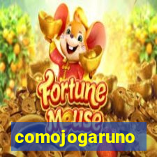 comojogaruno