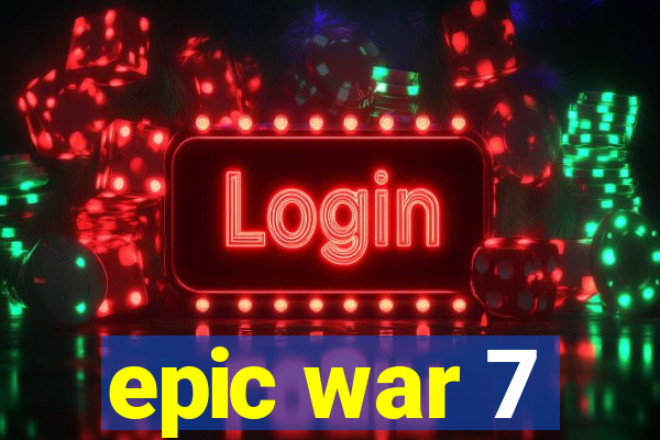 epic war 7