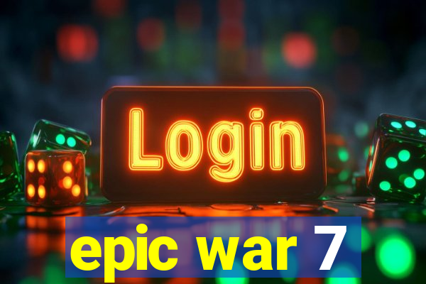 epic war 7