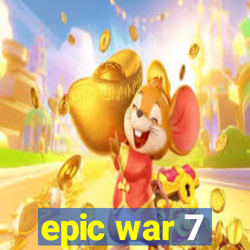 epic war 7