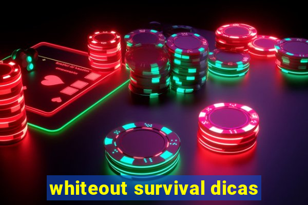 whiteout survival dicas