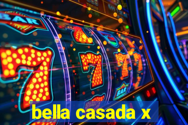 bella casada x