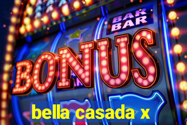 bella casada x