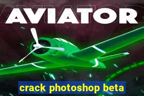 crack photoshop beta