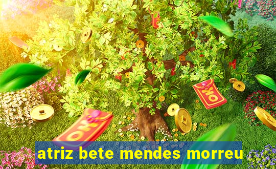 atriz bete mendes morreu