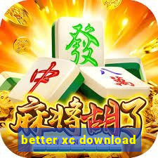 better xc download