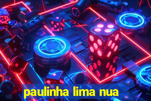 paulinha lima nua