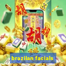brazilan facials