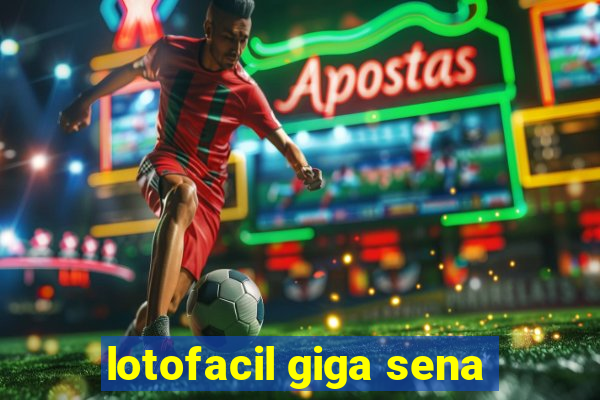 lotofacil giga sena