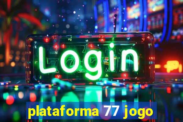 plataforma 77 jogo