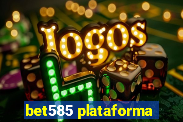 bet585 plataforma