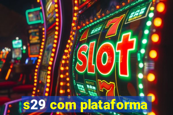 s29 com plataforma