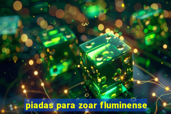 piadas para zoar fluminense