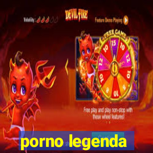 porno legenda
