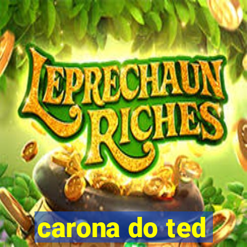 carona do ted