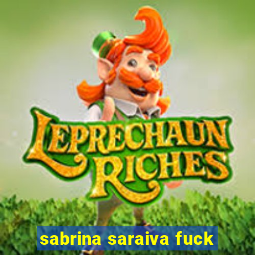 sabrina saraiva fuck