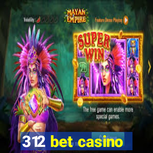 312 bet casino