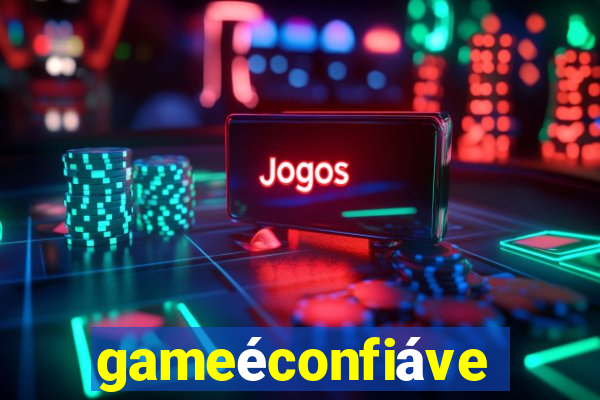 gameéconfiável