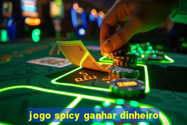 jogo spicy ganhar dinheiro