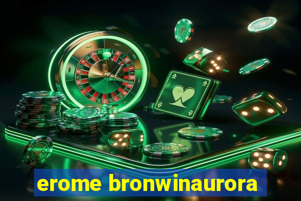 erome bronwinaurora