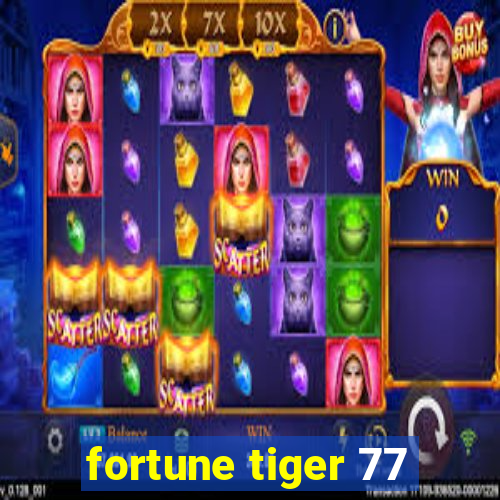 fortune tiger 77