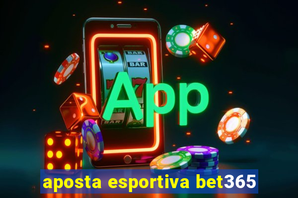aposta esportiva bet365