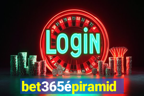 bet365épiramide